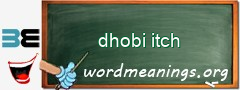 WordMeaning blackboard for dhobi itch